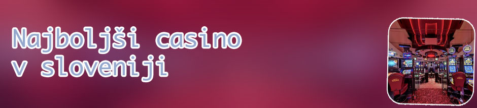 Najboljši casino v sloveniji